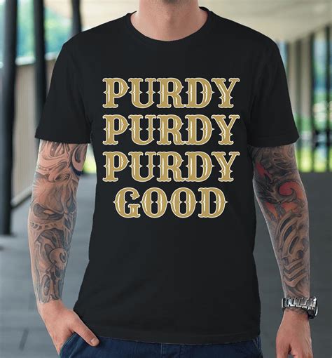 Purdy Purdy Purdy Good Football Quarterback Brock Purdy Shirts | WoopyTee