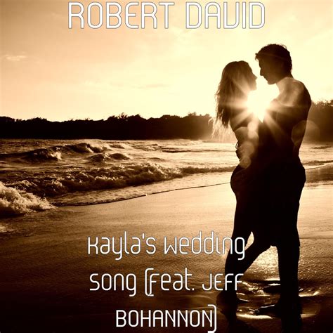 ‎Kayla's Wedding Song (feat. JEFF BOHANNON) - Single by Robert David on Apple Music