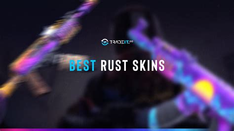 TOP 15 Best Rust Skins - By Tradeit.gg - [Top 15 Rust Skins List] & How To Get Them