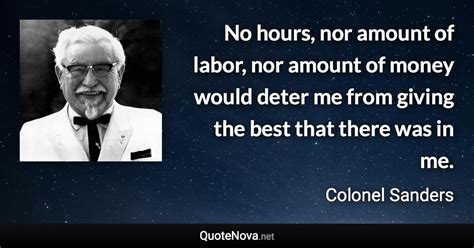 No hours, nor amount of labor, nor amount of money would deter me from ...