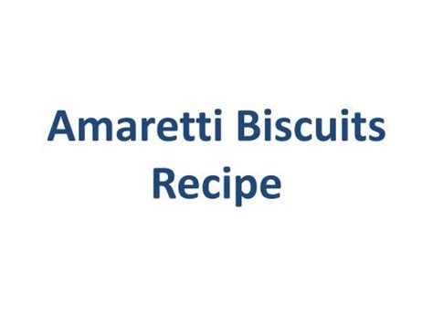 Amaretti Biscuits Recipe