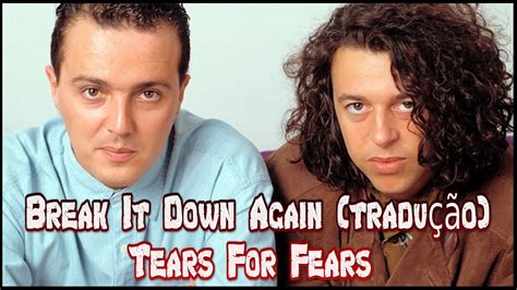 tears for fears break it down again (tradução) - YouTube