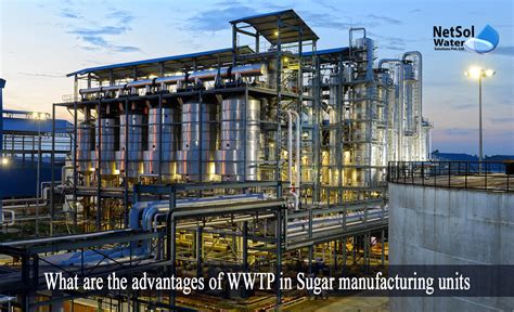 What are the advantages of WWTP in Sugar manufacturing units