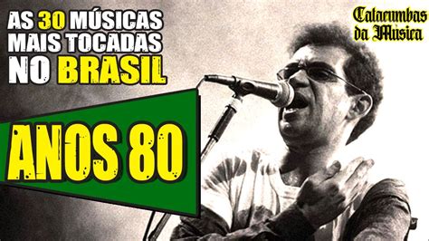 As 30 músicas mais tocadas no Brasil nos anos 1980! - YouTube