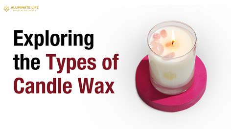 The Different Types Of Candle Wax & Which One to Buy - Aluminate Life