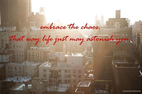 Embrace | Chaos quotes, Embrace the chaos, Embrace