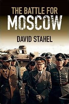 The Battle for Moscow by David Stahel | Goodreads