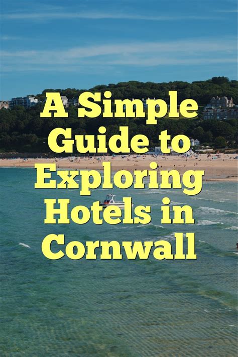 A Simple Guide to Exploring Hotels in Cornwall | by Myeasyhotel | Medium