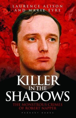 9781906015497: Killer in the Shadows: The Monstrous Crimes of Robert Napper - Laurence Alison ...