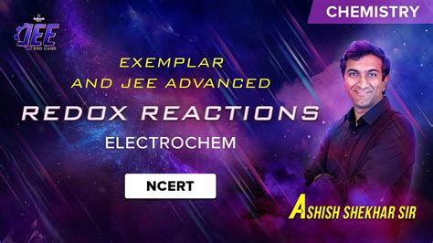 Redox Reactions, Electrochem | NCERT | Exemplar and JEE Advanced | JEE 2024 Chem | Ashish ...