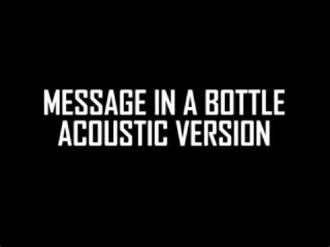 MESSAGE IN A BOTTLE ACOUSTIC VERSION - YouTube