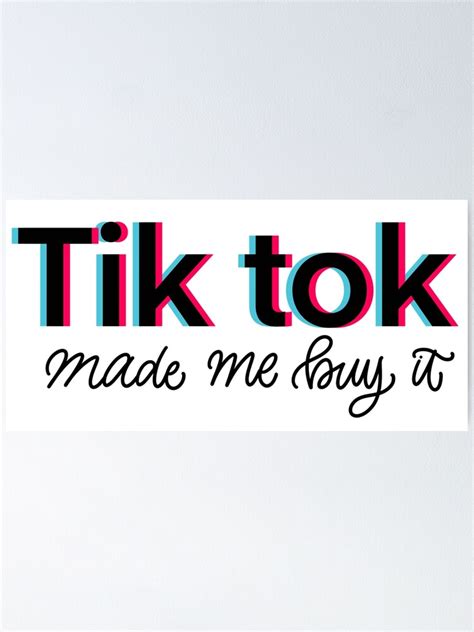 "TikTok made me buy it" Poster for Sale by wongsamantha7 | Redbubble