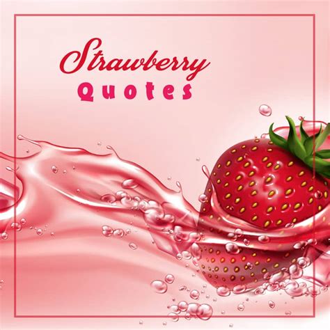 Top 20 Strawberry Quotes To Sweeten Your Day