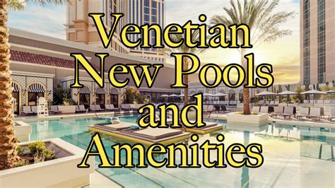 The Venetian Resort New Luxurious Pool Design Opens – Life in Las Vegas