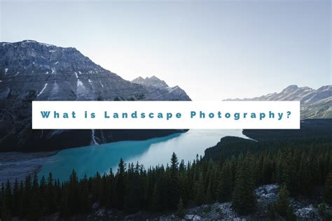 What is Landscape Photography?