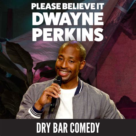 Dwayne Perkins - Dry Bar Comedy Presents: Please Believe It | iHeart