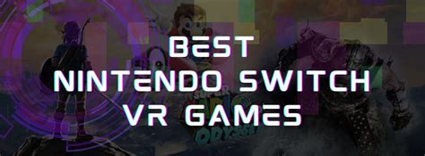 Best Nintendo Switch VR Games 2023