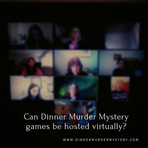 Can Dinner Murder Mystery games be hosted virtually? - Dinner Murder Mystery