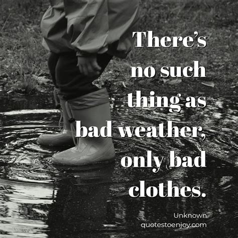 There-s-no-such-thing-as-bad-weather-only-bad-clothes | QuotesToEnjoy