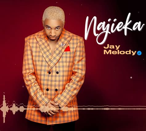 AUDIO Jay melody - Najieka MP3 DOWNLOAD — citiMuzik