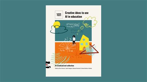 101 creative ideas to use AI in education, a crowdsourced collection ...