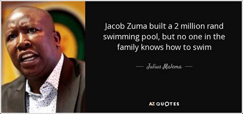 Julius Malema quote: Jacob Zuma built a 2 million rand swimming pool, but...