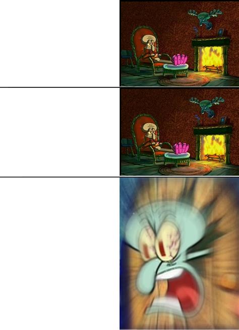 Squidward fireplace meme template. Had to repost it because the title was a "low effort title ...