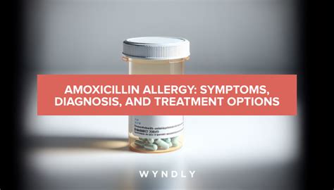 Amoxicillin Allergy: Recognizing Symptoms and Treatment Options (2024) & Wyndly