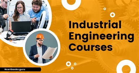 Industrial Engineering Courses Duration, Eligibility, Syllabus, Jobs, Salary