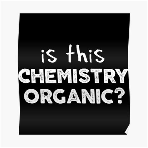 Is This Chemistry Organic? Chemistry Teacher Premium Matte Vertical Poster sold by Tomasz Tunguz ...