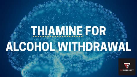 The Role of Thiamine for Alcohol Withdrawal – Fit Recovery