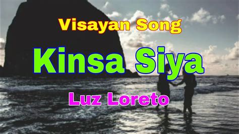 Kinsa Siya, Visayan Song by Luz Loreto (with lyrics). - YouTube