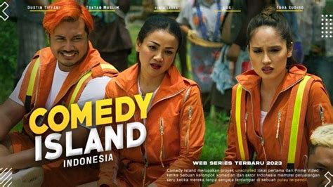 Film Komedi Indonesia Terbaru, Nonton Comedy Island FULL EPISODE - Tribunpekanbaru.com