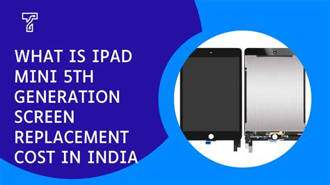 iPad Mini 5th Generation Screen Replacement Cost In India?