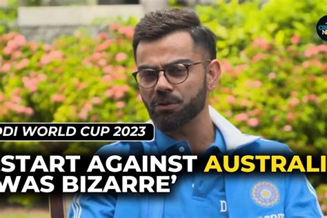 Virat Kohli Remarks Indias Start Against Australia as Bizarre - News18