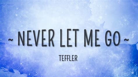 TEFFLER - Never Let Me Go (Lyrics) Never Let Me Go, Let It Be, Itunes, Spotify, Lion Quotes ...