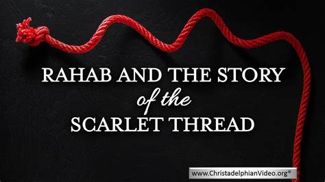 Rahab and the story of the Scarlet Thread. - ChristadelphianVideo.org