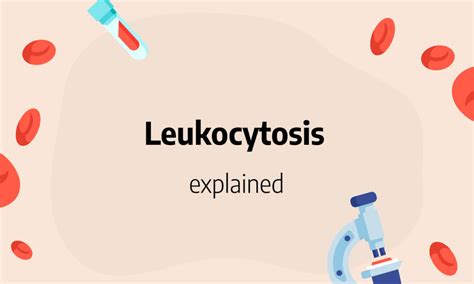 Leukocytosis: definition, causes, symptoms and treatments