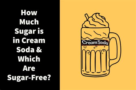 How Much Sugar is in Cream Soda & Which Are Sugar-Free? - Low Sugar Snax