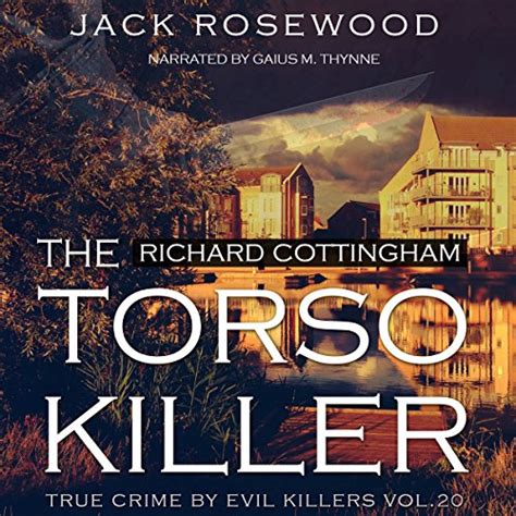 Richard Cottingham: The True Story of the Torso Killer (Audible Audio Edition): Jack Rosewood ...