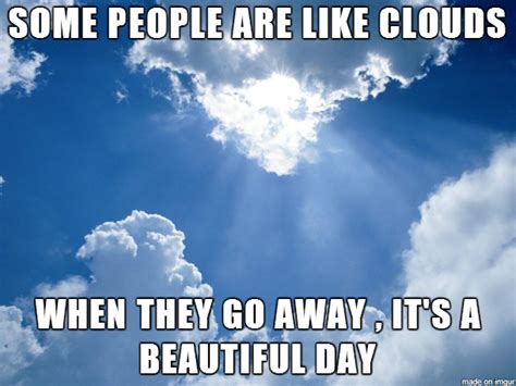 Some people are like clouds - Meme Guy