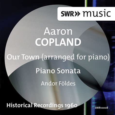 ‎Copland: Our Town (version for piano) & Piano Sonata by Andor Foldes on Apple Music