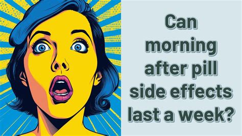 Can morning after pill side effects last a week? - YouTube