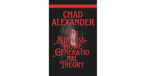 The Strauss-Howe Generational Theory by Chad Alexander