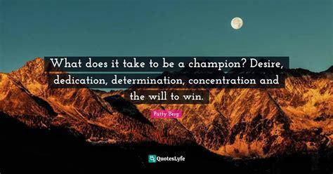 What does it take to be a champion? Desire, dedication, determination ...