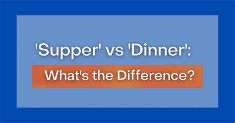 ‘Supper' vs 'Dinner: What's the Difference?