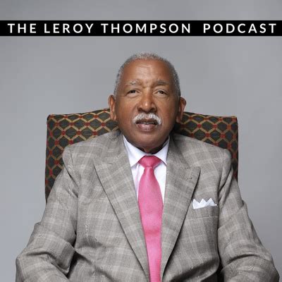 The Leroy Thompson Podcast • A podcast on Spotify for Podcasters