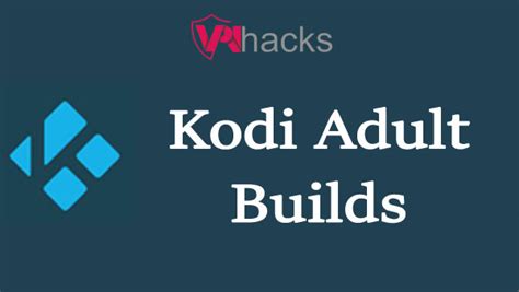 Best Kodi Adult Builds: {Updated August 2024}