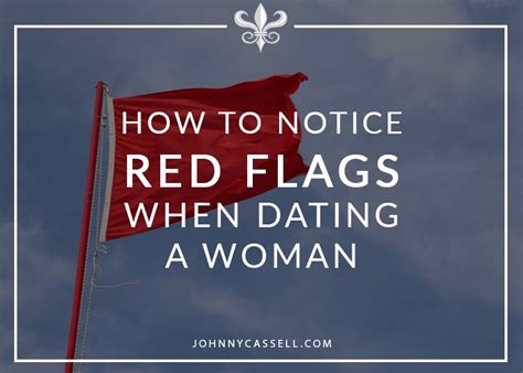 How To Notice Red Flags When Dating A Woman | Johnny Cassell