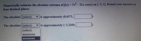 Solved Numerically estimate the absolute extrema of | Chegg.com